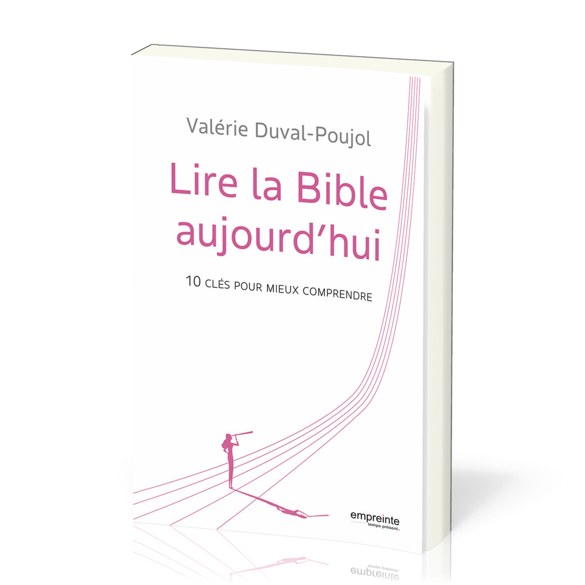 Lire La Bible Aujourd Hui Cles Pour Mieux Comprendre Duval