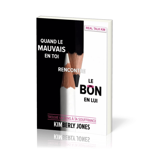 QUAND LE MAUVAIS EN TOI RENCONTRE LE BON EN LUI - TROUVER UN SENS A LA SOUFFRANCE