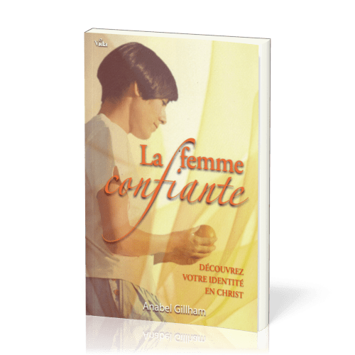 FEMME CONFIANTE (LA) (ref: 866)- DECOUVREZ VOTRE IDENTITE EN CHRIST (REF: 866)