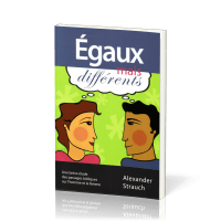 EGAUX MAIS DIFFERENTS - UNE BREVE ETUDE DES PASSAGES BIBLIQUE SUR L'HOMME ET LA FEMME