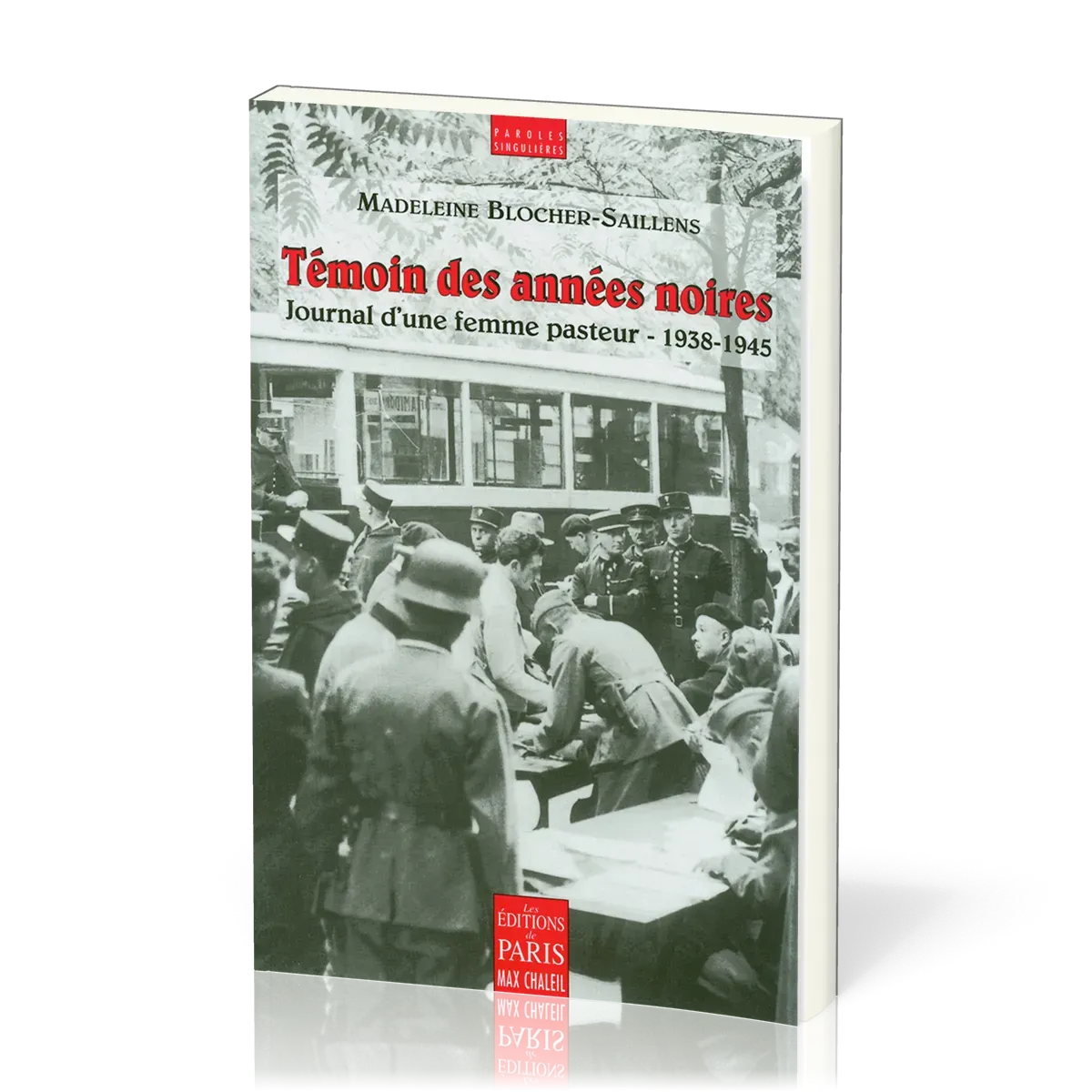 TEMOIN DES ANNEES NOIRES - JOURNAL D'UNE FEMME PASTEUR 1938 - 1945