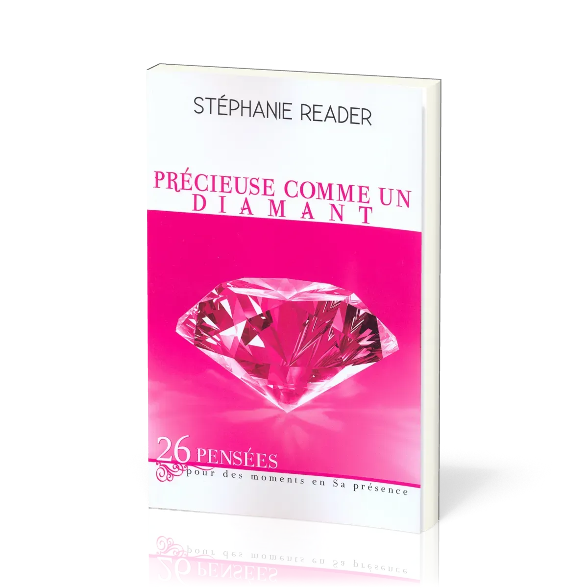 PRECIEUSE COMME UN DIAMANT - 26 PENSEES POUR DES MOMENTS EN SA PRESENCE