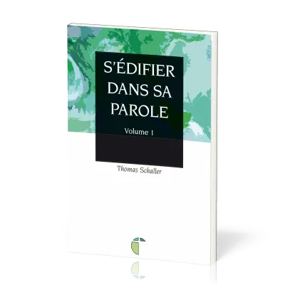 S'EDIFIER DANS SA PAROLE VOL.1