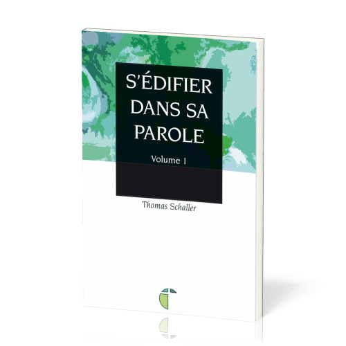 S'EDIFIER DANS SA PAROLE VOL.1