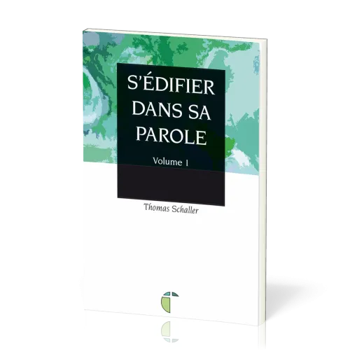 S'EDIFIER DANS SA PAROLE VOL.1