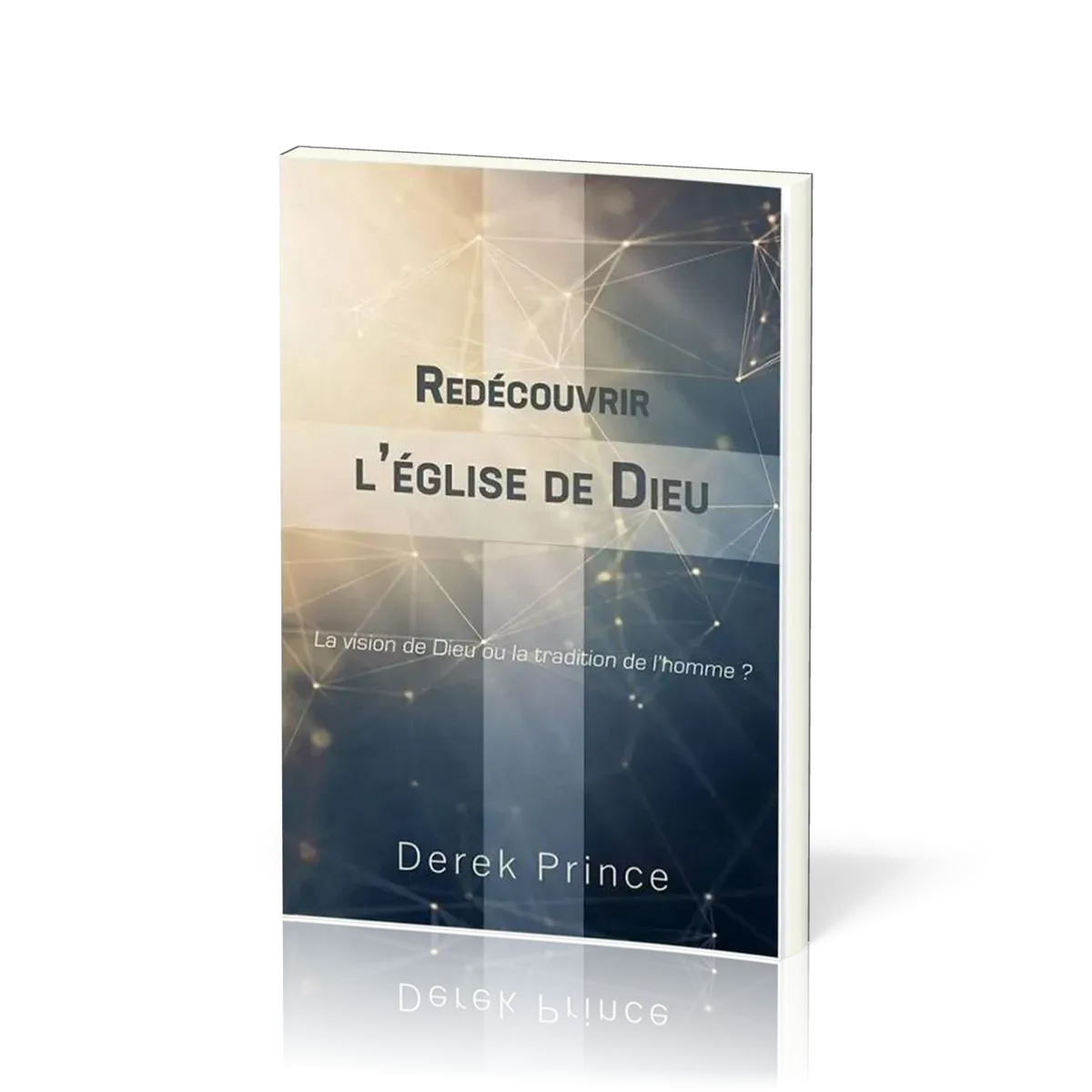 REDECOUVRIR L'EGLISE DE DIEU