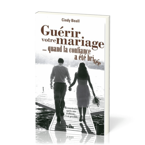 GUERIR VOTRE MARIAGE...(Réf:1137) QUAND LA CONFIANCE A ETE BRISEE