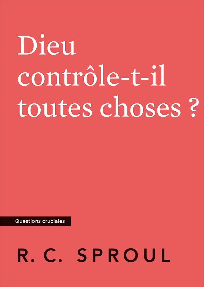 DIEU CONTROLE-T-IL TOUTES CHOSES ?