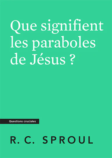 QUE SIGNIFIENT LES PARABOLES DE JESUS ?