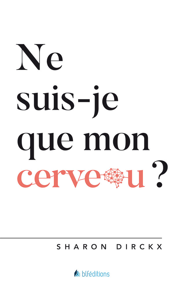 NE SUIS-JE QUE MON CERVEAU ?