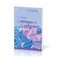 ETHIQUE ET LA REFLEXION MORALE (L') - GUIDE D'ETUDE