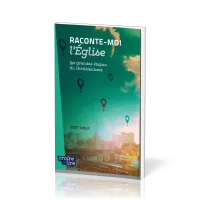 RACONTE-MOI L'EGLISE - LES GRANDES ETAPES DU CHRISTIANISME
