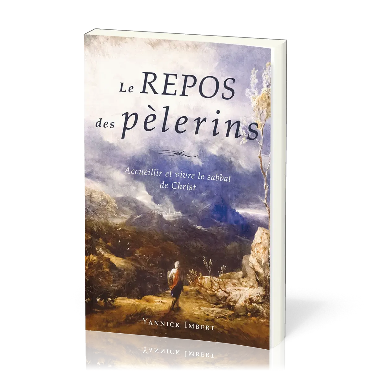 REPOS DES PELERINS (LE) - ACCUEILLIR ET VIVRE LE SABBAT DE CHRIST