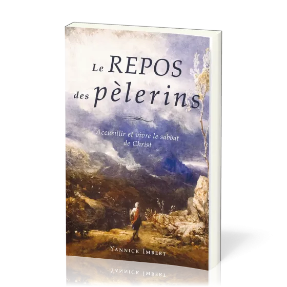 REPOS DES PELERINS (LE) - ACCUEILLIR ET VIVRE LE SABBAT DE CHRIST