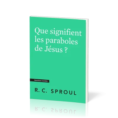 QUE SIGNIFIENT LES PARABOLES DE JESUS ?