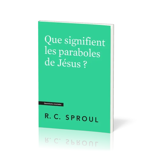 QUE SIGNIFIENT LES PARABOLES DE JESUS ?