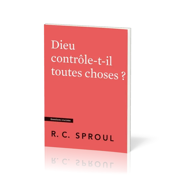 DIEU CONTROLE-T-IL TOUTES CHOSES ?