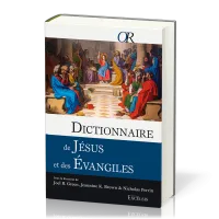 DICTIONNAIRE DE JESUS ET DES EVANGILES DICTIONNAIRE DE JESUS ET DES EVANGILES