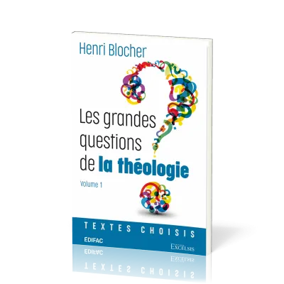 GRANDES QUESTIONS DE LA THEOLOGIE (LES) - VOL 1 - TEXTES CHOISIS