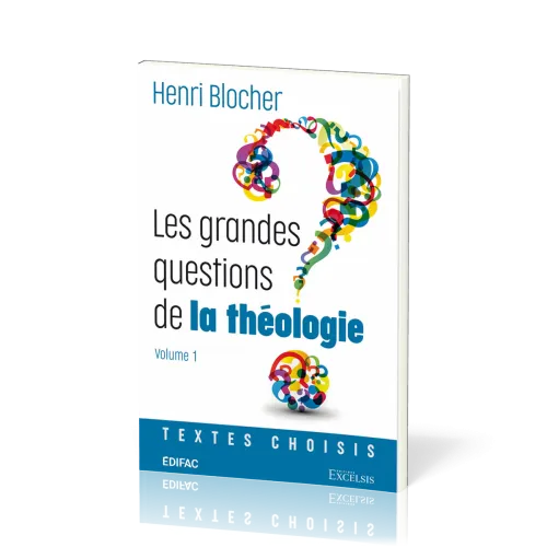 GRANDES QUESTIONS DE LA THEOLOGIE (LES) - VOL 1 - TEXTES CHOISIS
