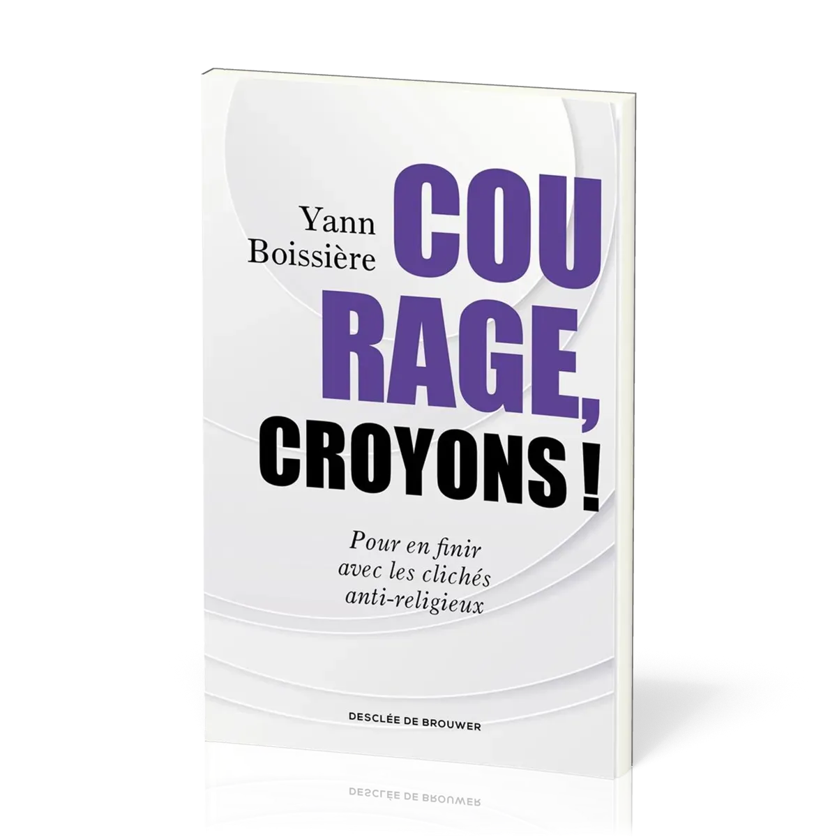 COURAGE CROYONS - POUR EN FINIR AVEC LES CLICHES ANTI-RELIGIEUX