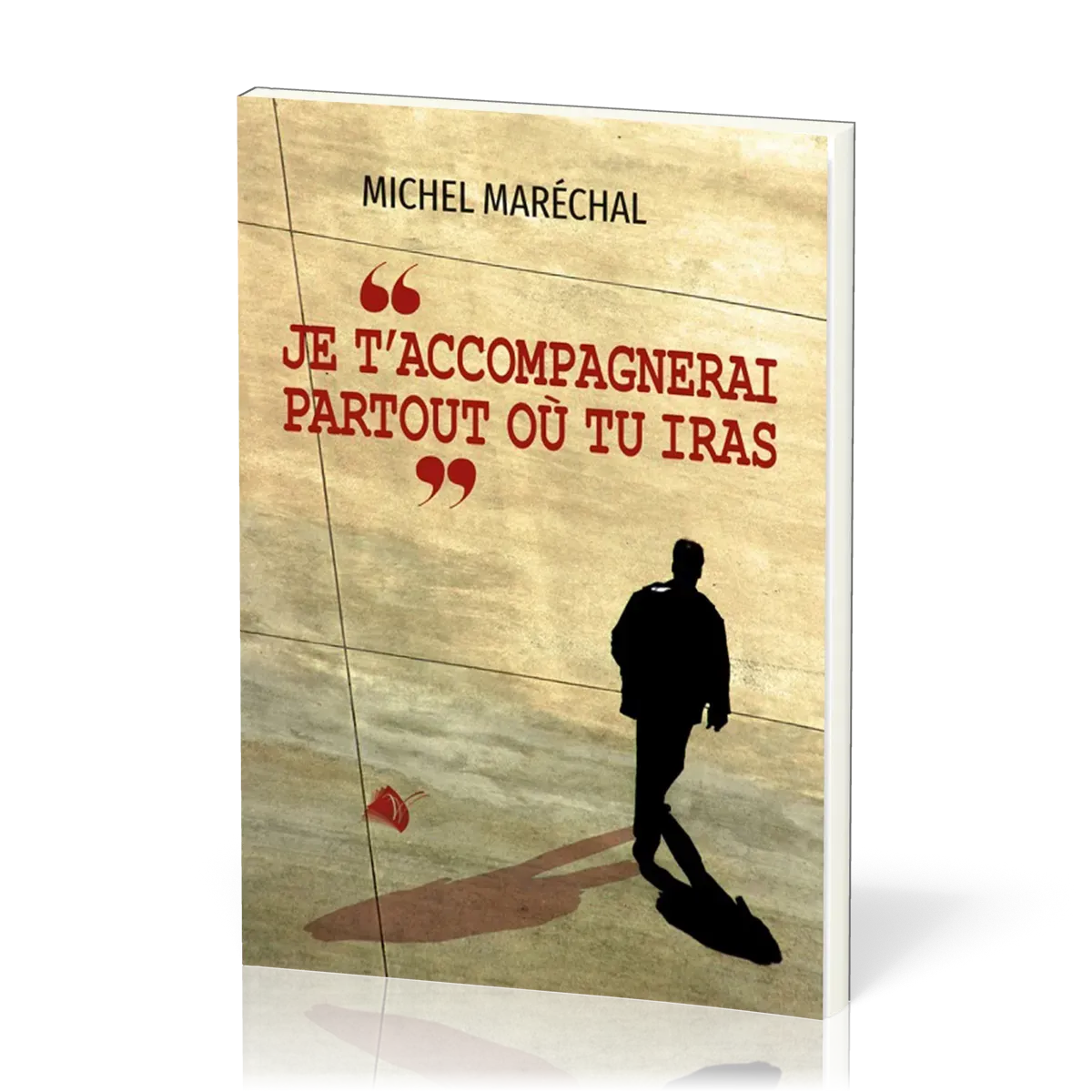 JE T'ACCOMPAGNERAI PARTOUT OU TU IRAS