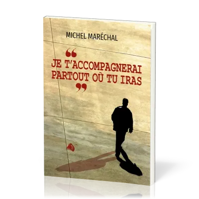 JE T'ACCOMPAGNERAI PARTOUT OU TU IRAS