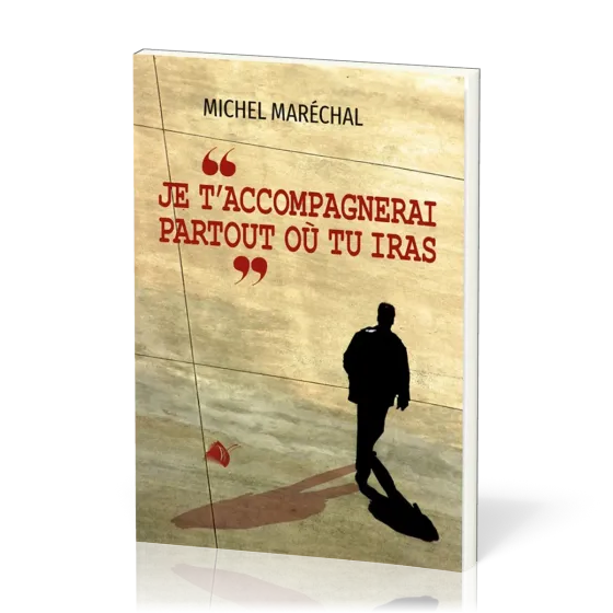 JE T'ACCOMPAGNERAI PARTOUT OU TU IRAS