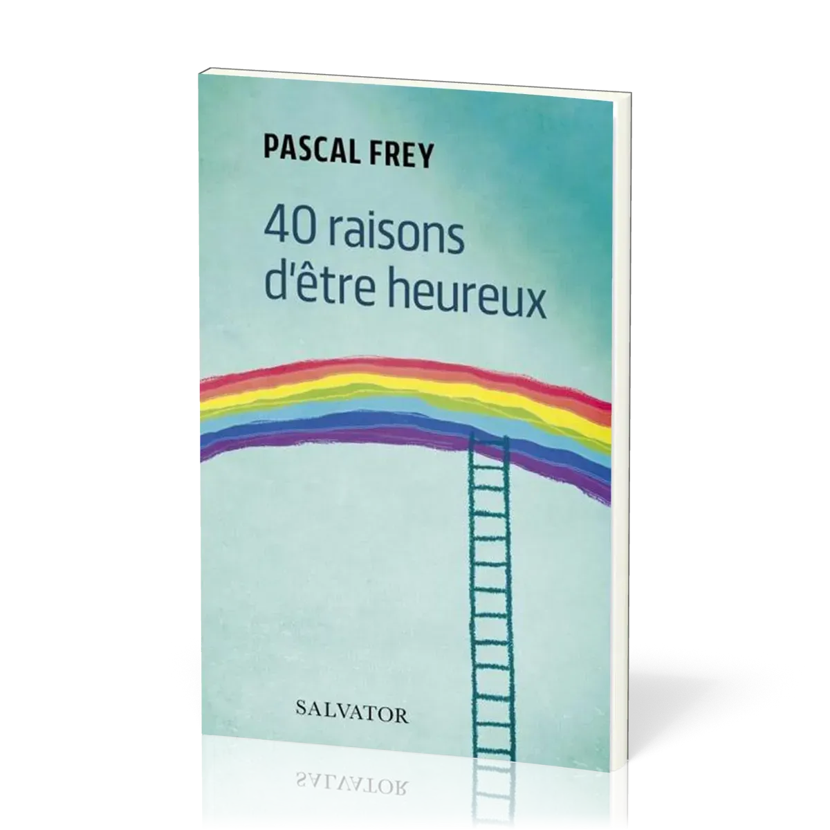 40 RAISONS D'ETRE HEUREUX