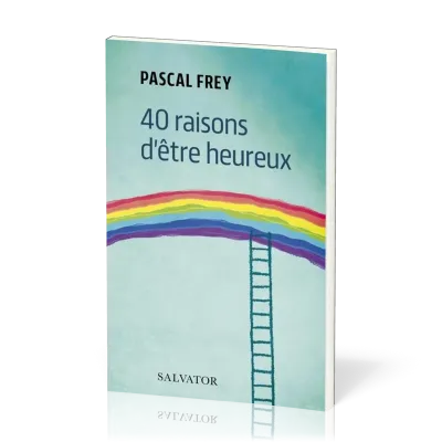 40 RAISONS D'ETRE HEUREUX