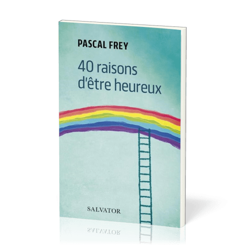 40 RAISONS D'ETRE HEUREUX