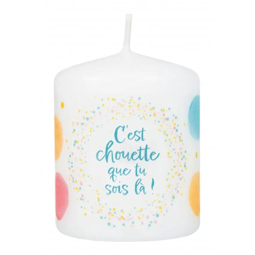 PETITE BOUGIE C'EST CHOUETTE QUE TU SOIS LA