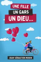 UNE FILLE UN GARS UN DIEU - 3e EDITION