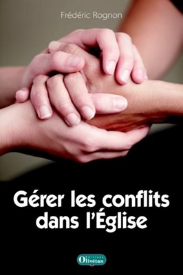 GERER LES CONFLITS DANS L'EGLISE - EDITION REVUE ET AUGMENTEE