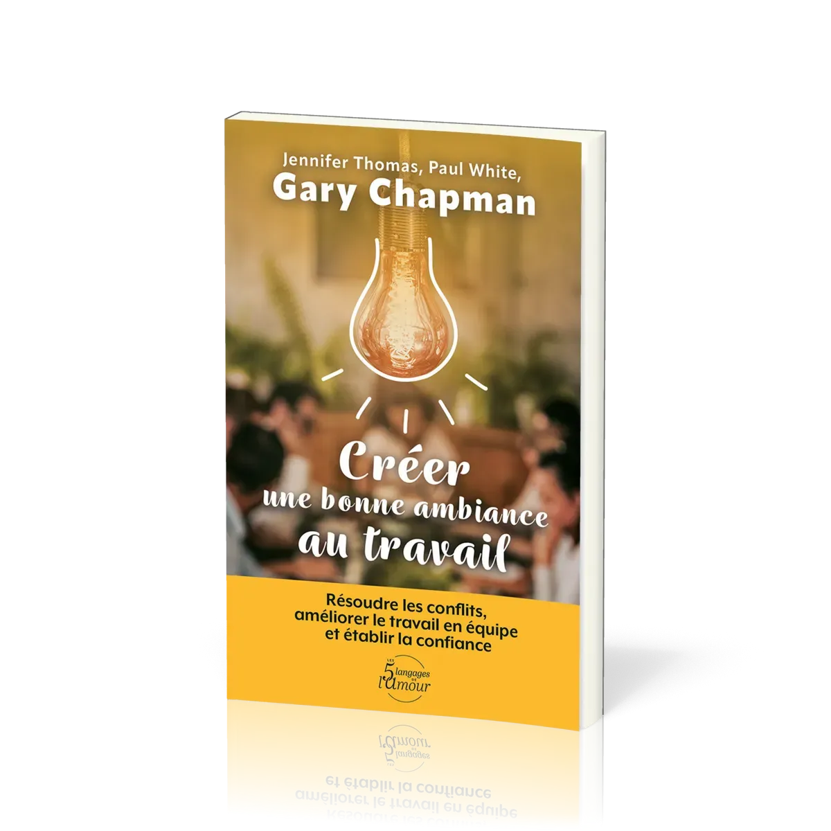 CREER UNE BONNE AMBIANCE AU TRAVAIL - RESOUDRE LES CONFLITS, AMELIORER LE TRAVAIL EN EQUIPE ET ETABL