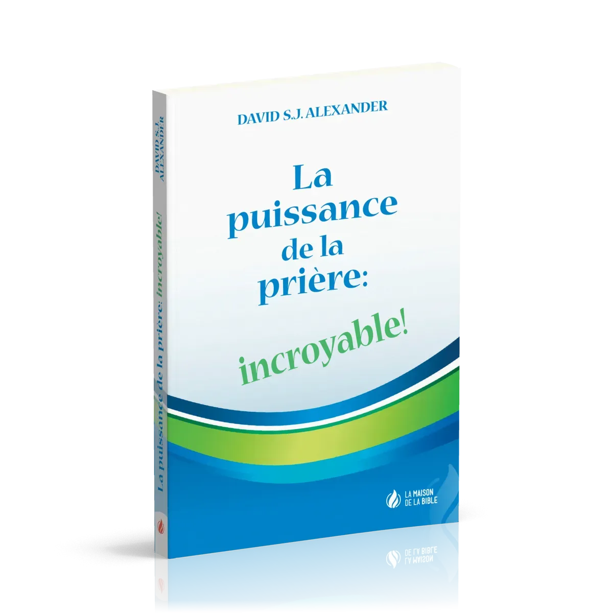 PUISSANCE DE LA PRIERE INCROYABLE (LA)