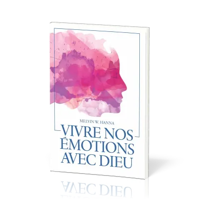 VIVRE NOS EMOTIONS AVEC DIEU