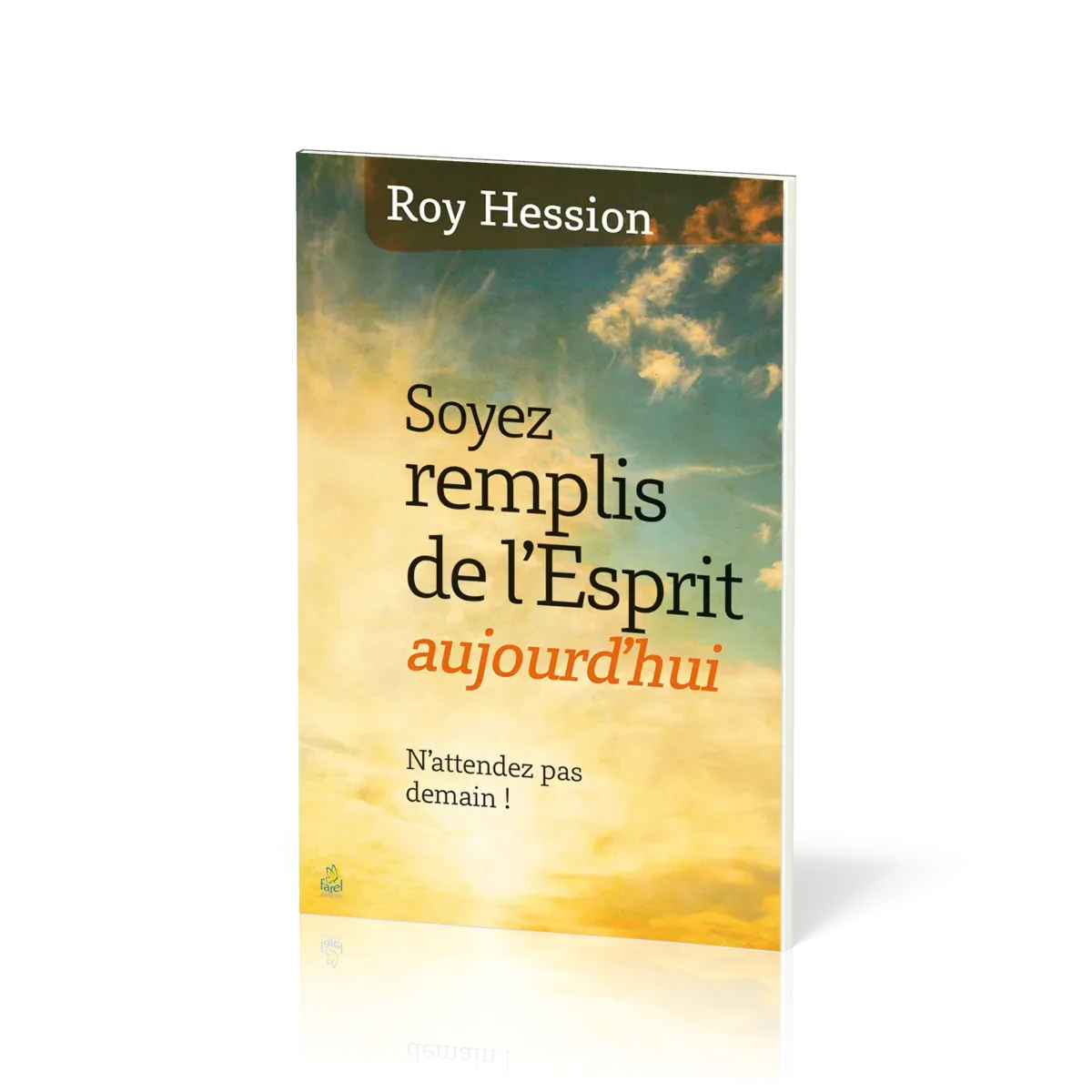SOYEZ REMPLIS DE L'ESPRIT AUJOURD'HUI - N'ATTENDEZ PAS DEMAIN !