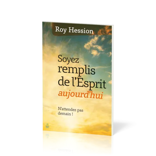 SOYEZ REMPLIS DE L'ESPRIT AUJOURD'HUI - N'ATTENDEZ PAS DEMAIN !