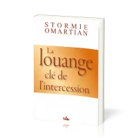 LOUANGE CLE DE L'INTERCESSION (LA)