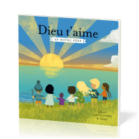 DIEU T'AIME - LE NOTRE PERE 0-3 ANS