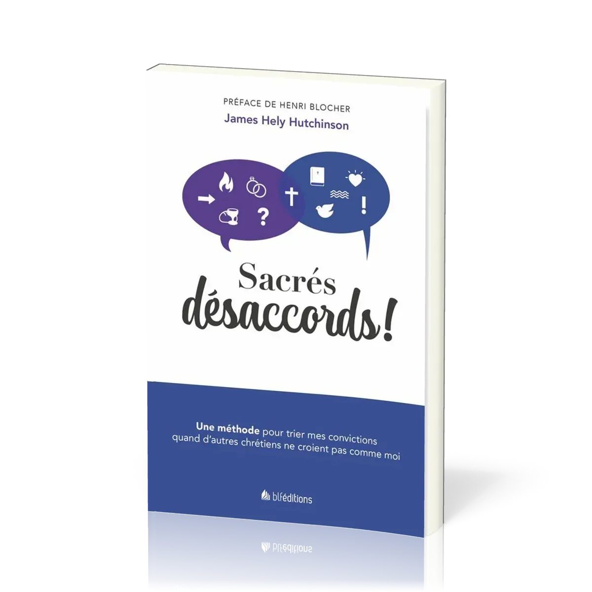 SACRES DESACCORDS - UNE METHODE POUR TRIER MES CONVICTIONS QUAND D'AUTRES CHRETIENS NE CROIENT PAS C