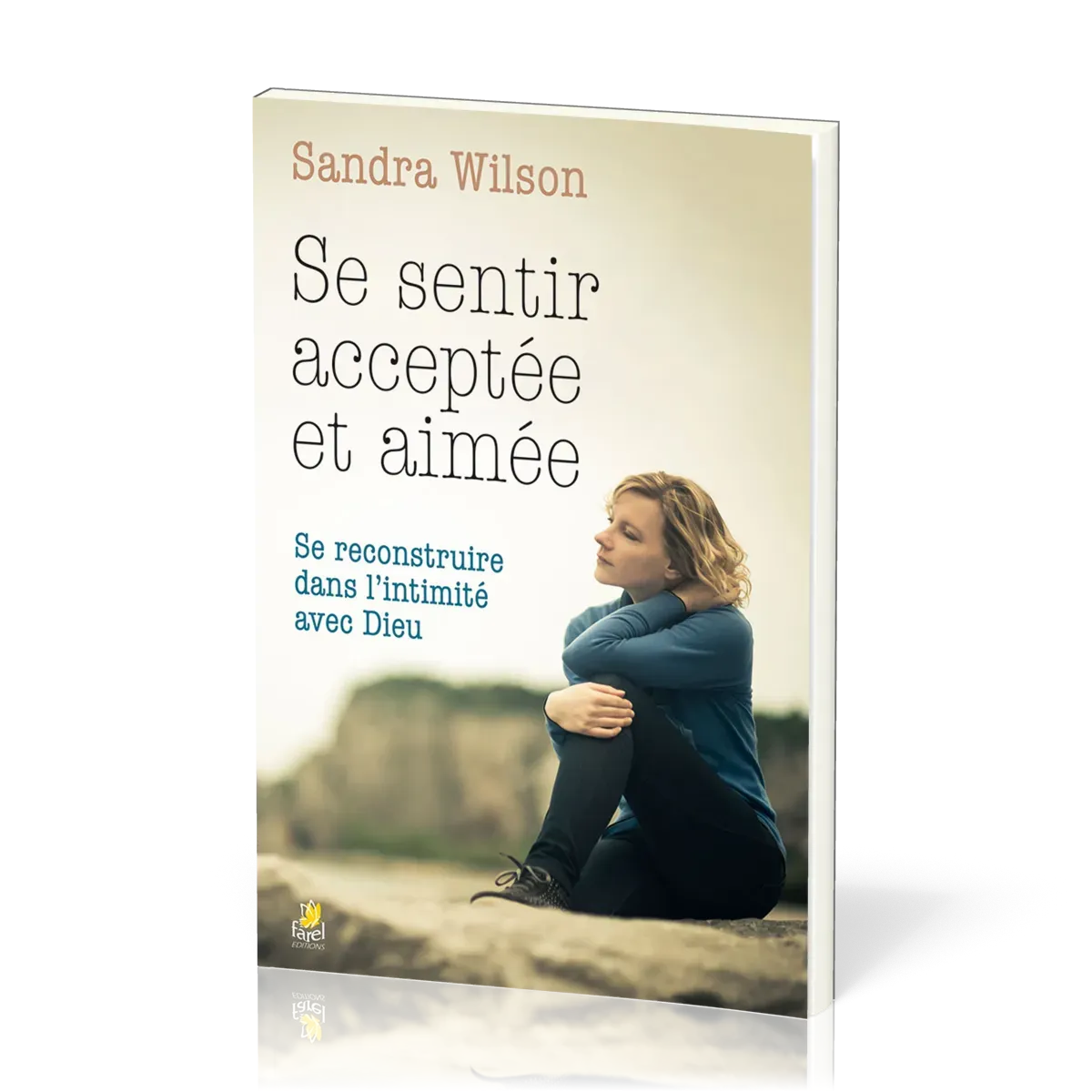 SE SENTIR ACCEPTEE ET AIMEE- SE RECONSTRUIRE DANS L'INTIMITE AVEC DIEU