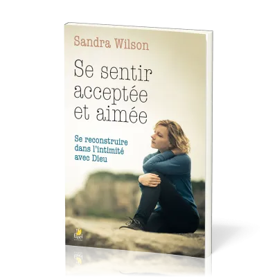 SE SENTIR ACCEPTEE ET AIMEE- SE RECONSTRUIRE DANS L'INTIMITE AVEC DIEU