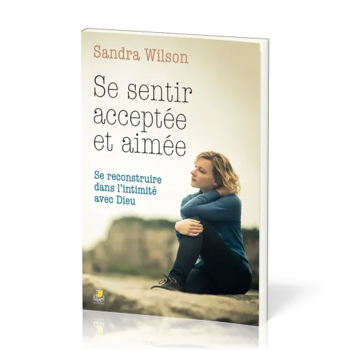SE SENTIR ACCEPTEE ET AIMEE- SE RECONSTRUIRE DANS L'INTIMITE AVEC DIEU