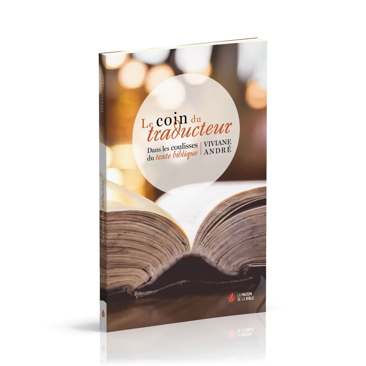 COIN DU TRADUCTEUR (LE) - DANS LES COULISSES DU TEXTE BIBLIQUE