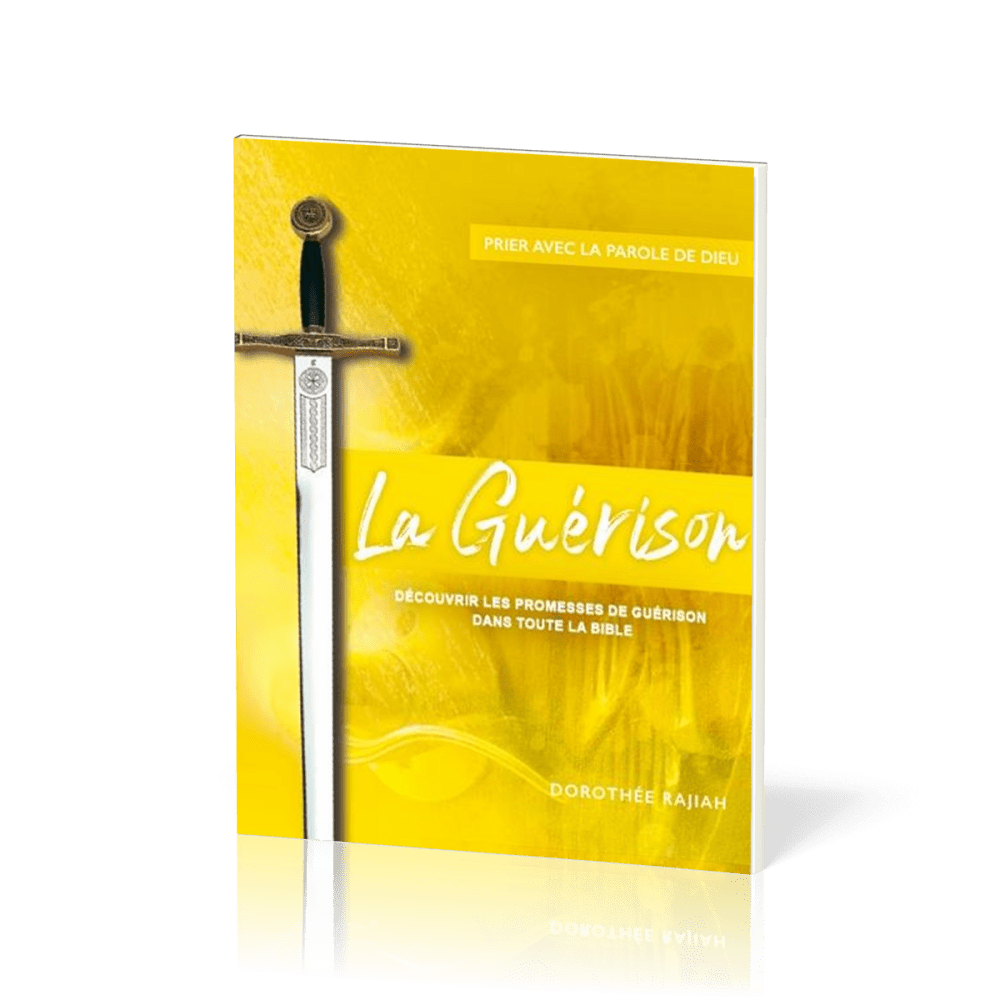 GUERISON (LA) - DECOUVRIR LES PROMESSES DE GUERISON DANS TOUTE LA BIBLE