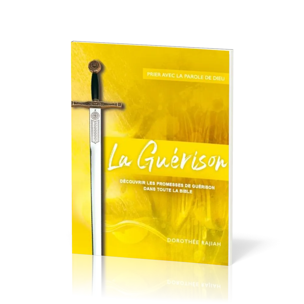 GUERISON (LA) - DECOUVRIR LES PROMESSES DE GUERISON DANS TOUTE LA BIBLE