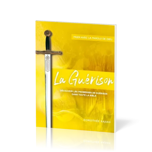 GUERISON (LA) - DECOUVRIR LES PROMESSES DE GUERISON DANS TOUTE LA BIBLE