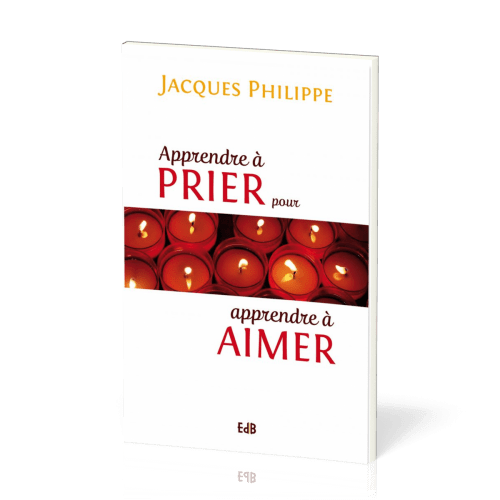 APPRENDRE A PRIER POUR APPRENDRE A AIMER